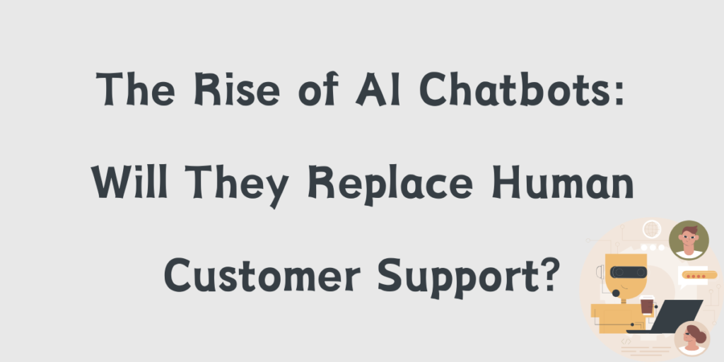  The Rise of AI Chatbots