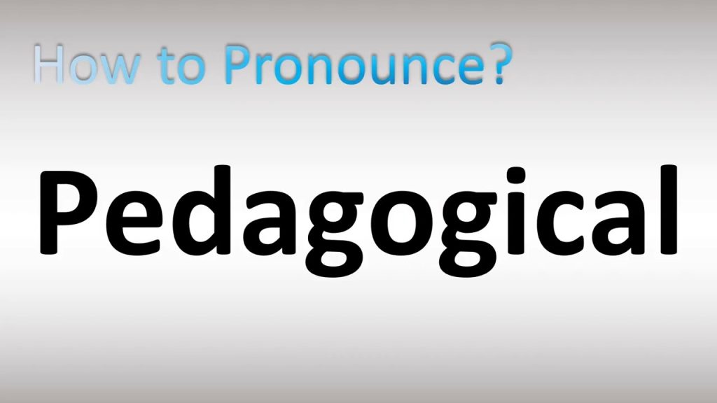 How To Pronounce "Pedagogical"