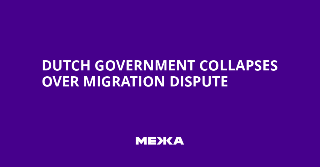 Dutch Government Collapses Over Migration Dispute