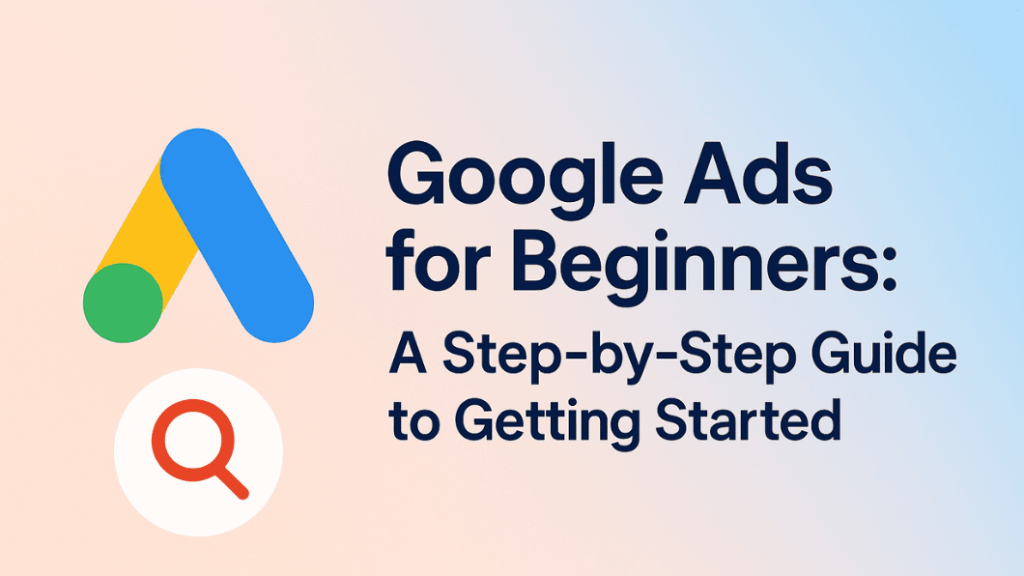 A Beginner’s Guide to Getting Started With Google Ads Services A Beginner’s Guide to Getting Started With Google Ads Services